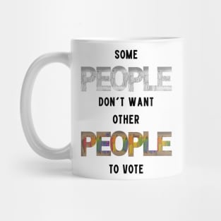 Some People Don't Want Other People To Vote Mug